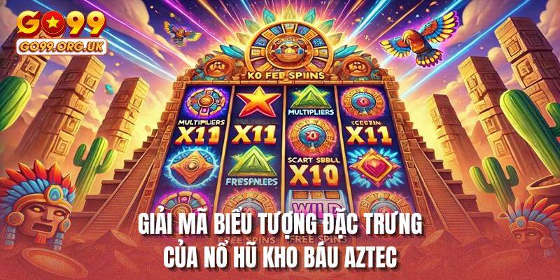 Giải mã biểu tượng đặc trưng của nổ hũ kho báu aztec