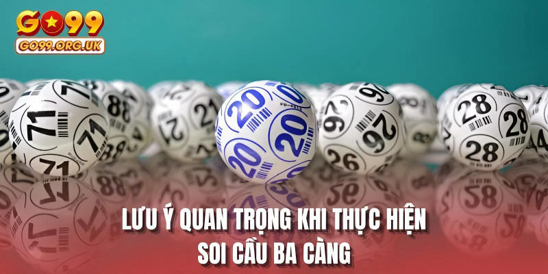Lưu ý quan trọng khi thực hiện soi cầu ba càng