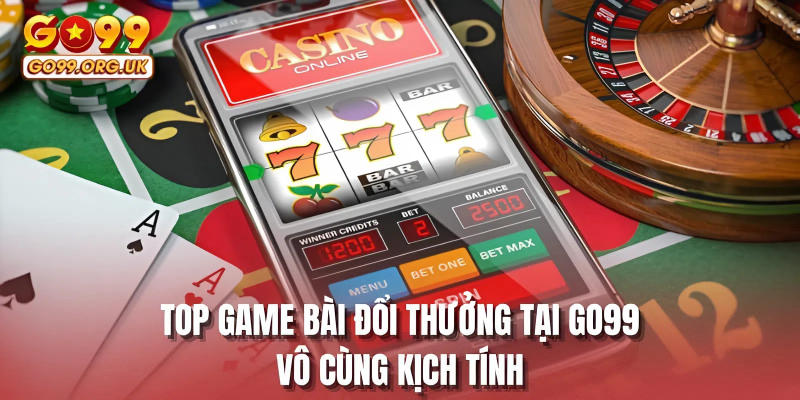 Top game bài đổi thưởng tại GO99 vô cùng kịch tính